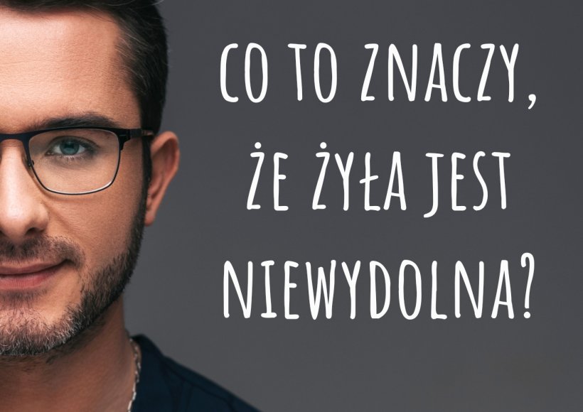 Co to znaczy że żyła jest niewydolna?