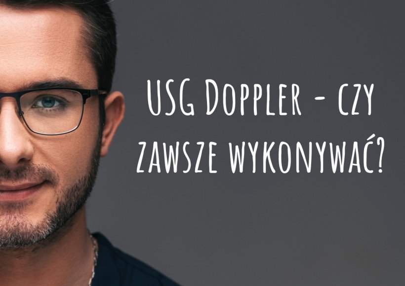 USG Doppler – czy zawsze wykonywać ? 