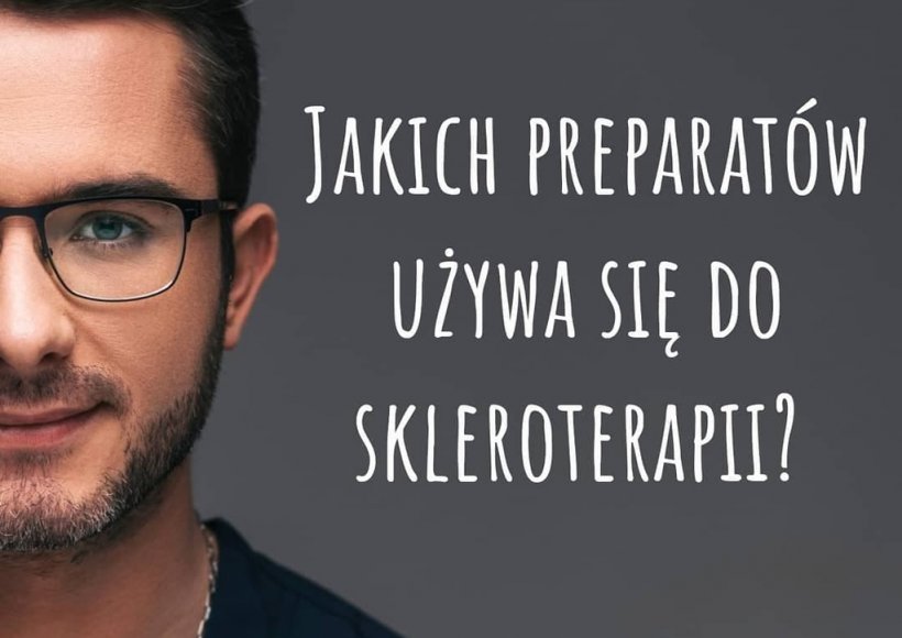 Jakich preparatów używamy podczas zabiegów skleroterapii ?