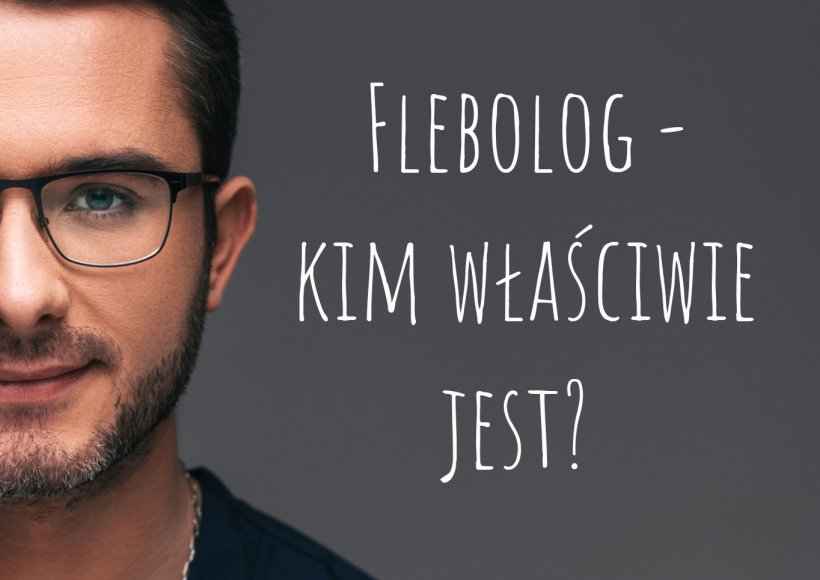 Flebolog - kim właściwie jest?